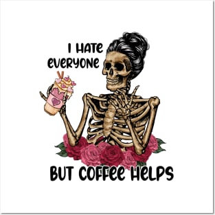 I Hate Everyone But Coffee Helps Skeleton Valentine Posters and Art